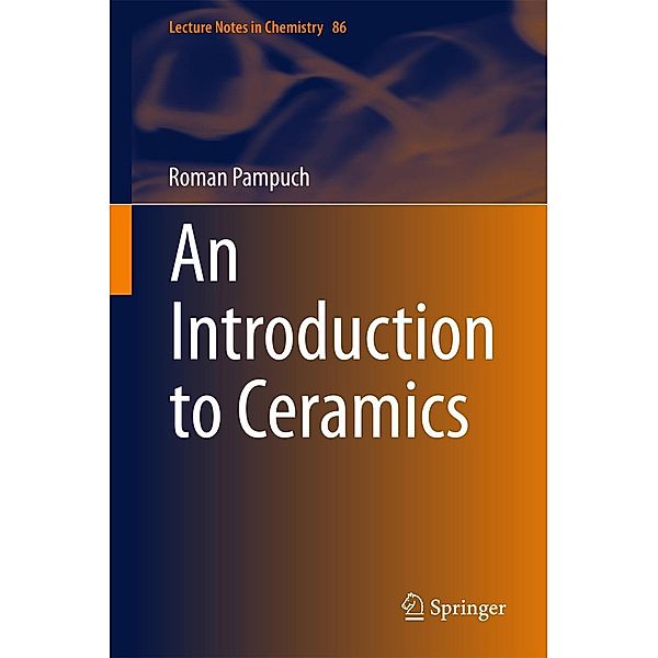 An Introduction to Ceramics / Lecture Notes in Chemistry Bd.86, Roman Pampuch