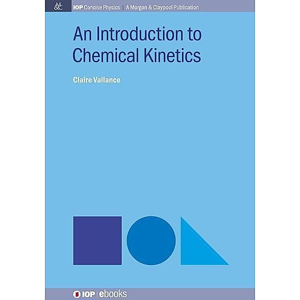 An Introduction to Chemical Kinetics / IOP Concise Physics, Claire Vallance