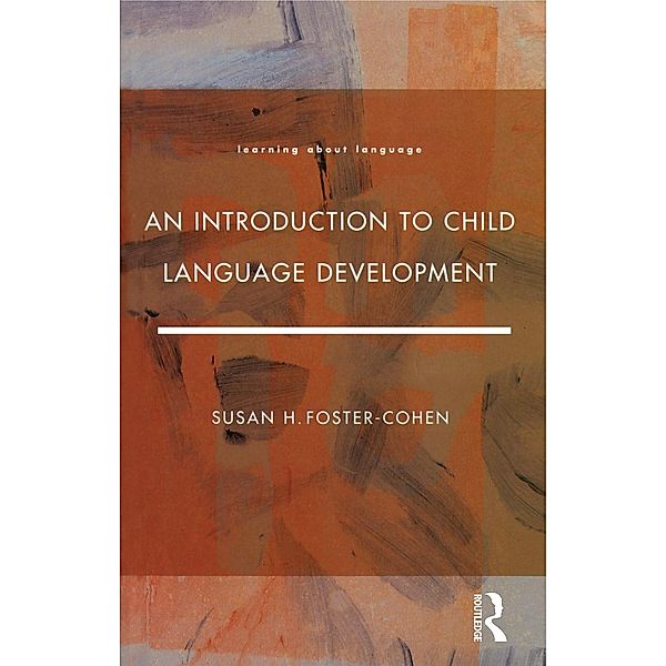 An Introduction to Child Language Development / Learning About Language, Susan H. Foster Cohen