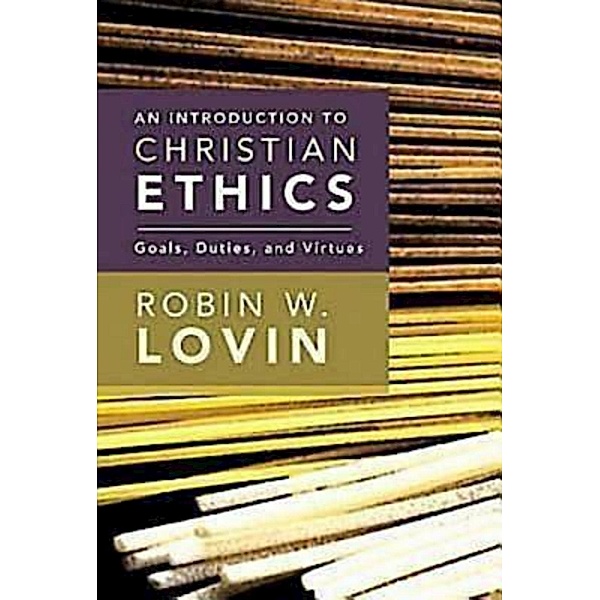 An Introduction to Christian Ethics, Robin W. Lovin