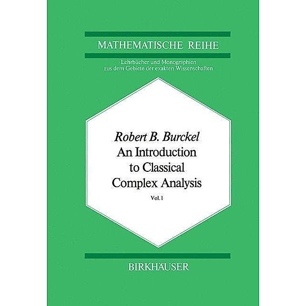 An Introduction to Classical Complex Analysis / Lehrbücher und Monographien aus dem Gebiete der exakten Wissenschaften Bd.64, R. B. Burckel