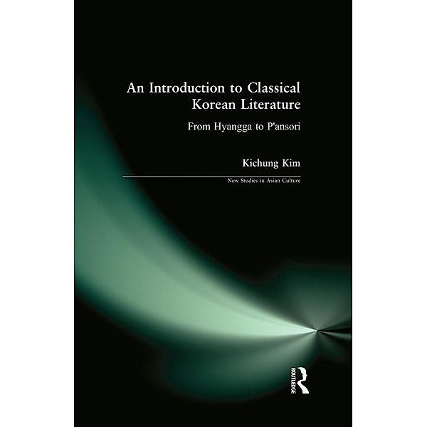 An Introduction to Classical Korean Literature: From Hyangga to P'ansori, Kichung Kim