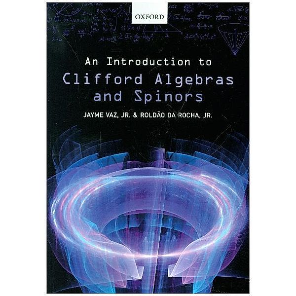 An Introduction to Clifford Algebras and Spinors, Jayme Vaz, Roldão da Rocha