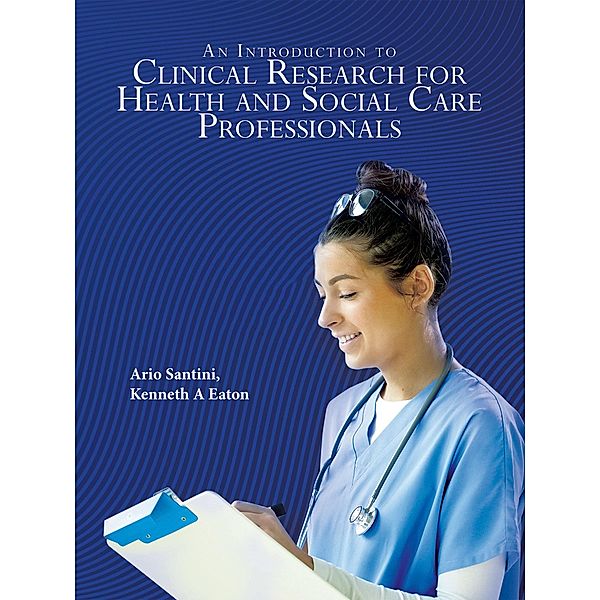 An Introduction to Clinical Research for Health and Social Care Professionals, Ario Santini, Kenneth A Eaton