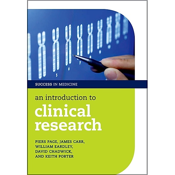 An Introduction to Clinical Research / Success in Medicine, Piers Page, James Carr, William Eardley, David Chadwick, Keith Porter