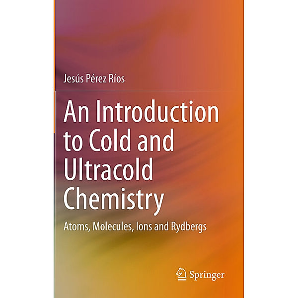 An Introduction to Cold and Ultracold Chemistry, Jesús Pérez Ríos