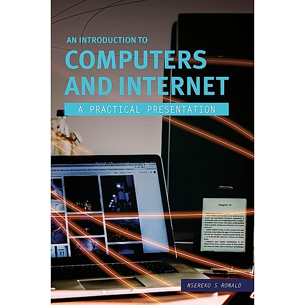 An Introduction to Computers and Internet - A Practical Presentation, Ronald Nsereko