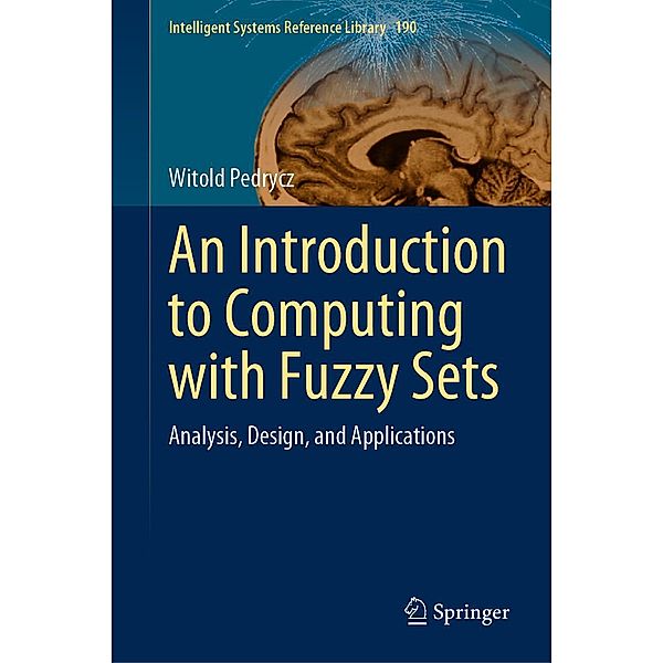 An Introduction to Computing with Fuzzy Sets / Intelligent Systems Reference Library Bd.190, Witold Pedrycz