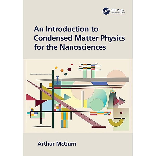 An Introduction to Condensed Matter Physics for the Nanosciences, Arthur McGurn