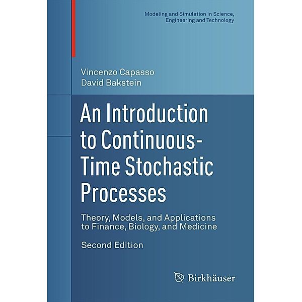 An Introduction to Continuous-Time Stochastic Processes / Modeling and Simulation in Science, Engineering and Technology, Vincenzo Capasso, David Bakstein