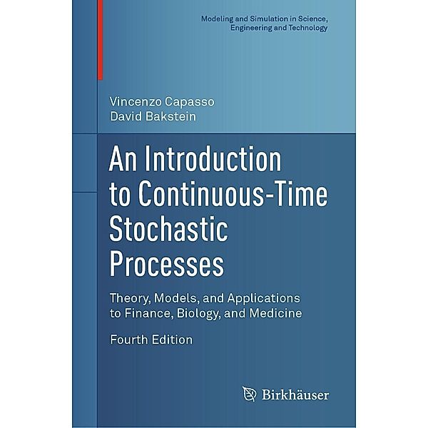 An Introduction to Continuous-Time Stochastic Processes / Modeling and Simulation in Science, Engineering and Technology, Vincenzo Capasso, David Bakstein