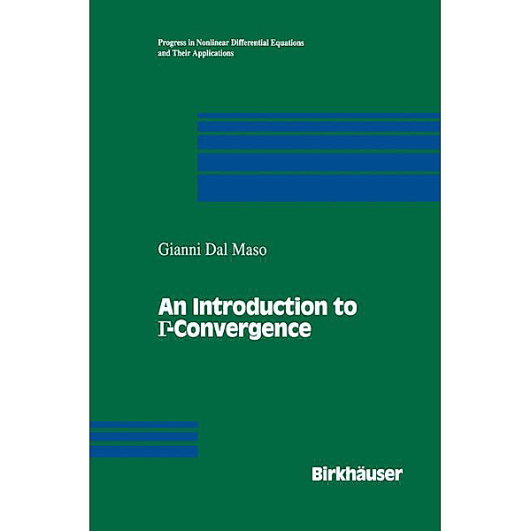 An Introduction to  -Convergence, Gianni Dal Maso
