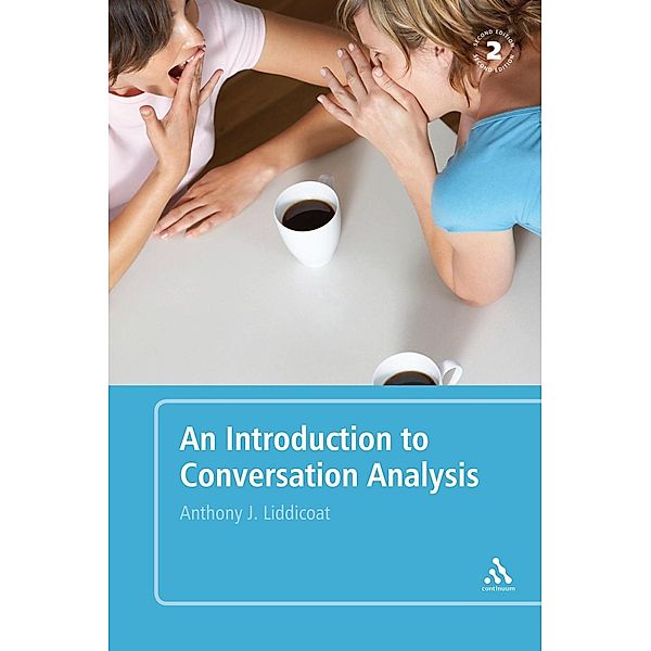 An Introduction to Conversation Analysis, Anthony J. Liddicoat