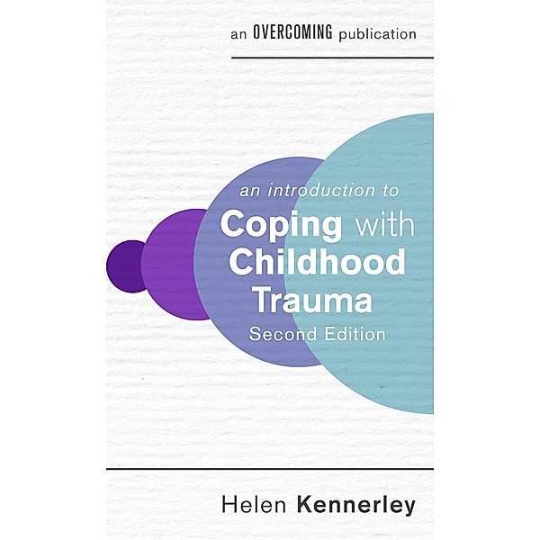 An Introduction to Coping with Childhood Trauma, 2nd Edition / An Introduction to Coping series, Helen Kennerley