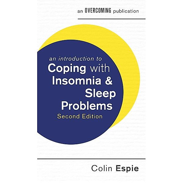 An Introduction to Coping with Insomnia and Sleep Problems, 2nd Edition / An Introduction to Coping series, Colin Espie