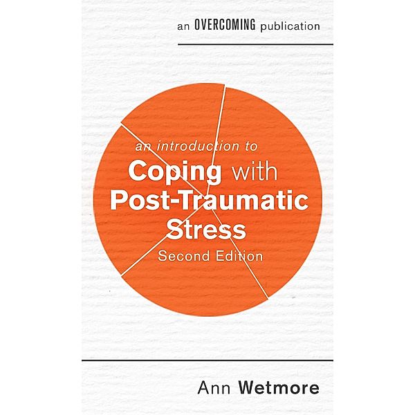 An Introduction to Coping with Post-Traumatic Stress, 2nd Edition / An Introduction to Coping series, Ann Wetmore