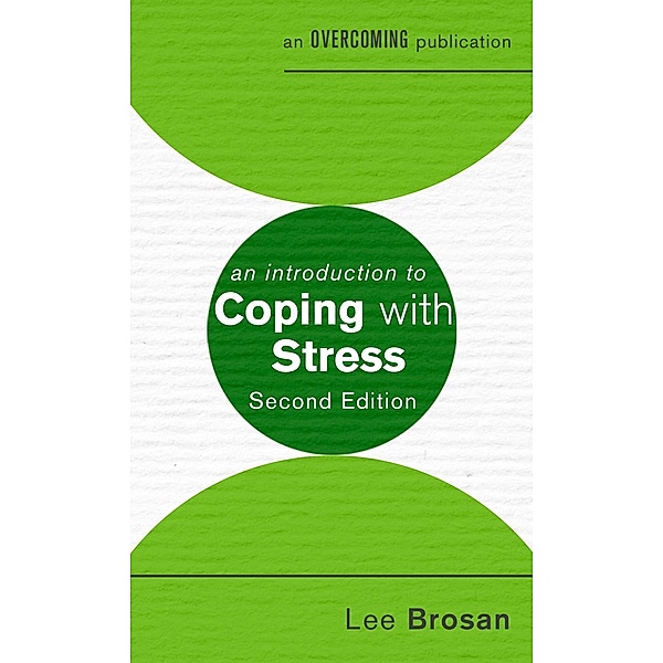 An Introduction to Coping with Stress, 2nd Edition / An Introduction to Coping series, Leonora Brosan