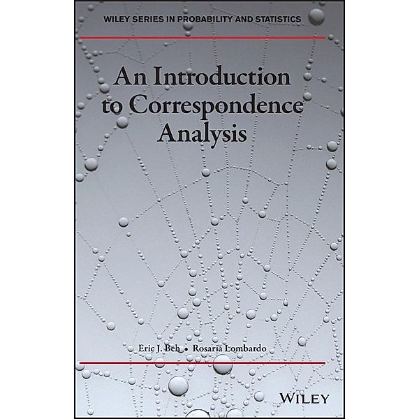 An Introduction to Correspondence Analysis / Wiley Series in Probability and Statistics, Eric J. Beh, Rosaria Lombardo