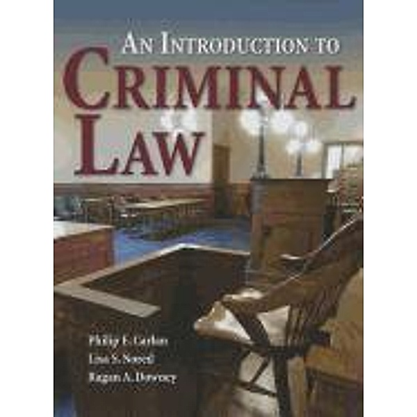 An Introduction to Criminal Law, Philip E. Carlan, Lisa S. Nored, Ragan A. Downey