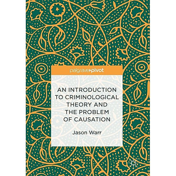 An Introduction to Criminological Theory and the Problem of Causation / Progress in Mathematics, Jason Warr