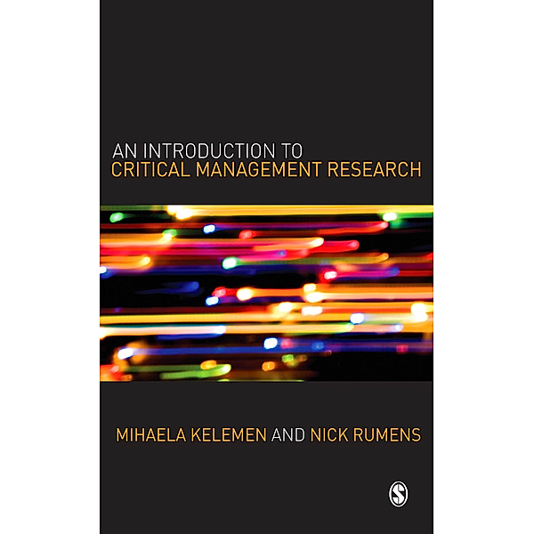 An Introduction to Critical Management Research, Nick Rumens, Mihaela L Kelemen