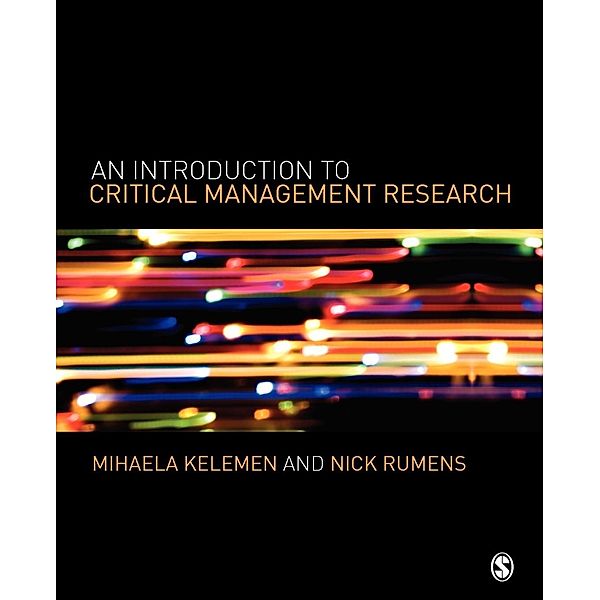 An Introduction to Critical Management Research, Mihaela L. Kelemen, Nick Rumens