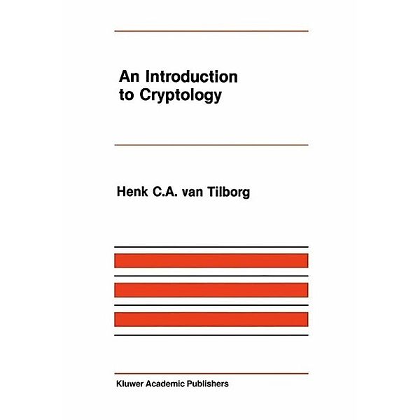 An Introduction to Cryptology / The Springer International Series in Engineering and Computer Science Bd.52, Henk C. A. van Tilborg