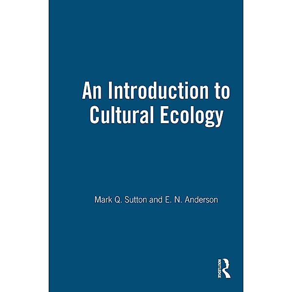 An Introduction to Cultural Ecology, Mark Q. Sutton, E. N. Anderson