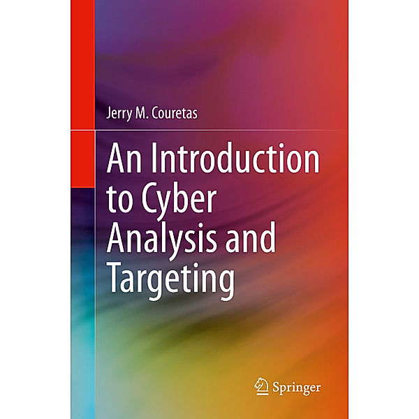 An Introduction to Cyber Analysis and Targeting, Jerry M. Couretas