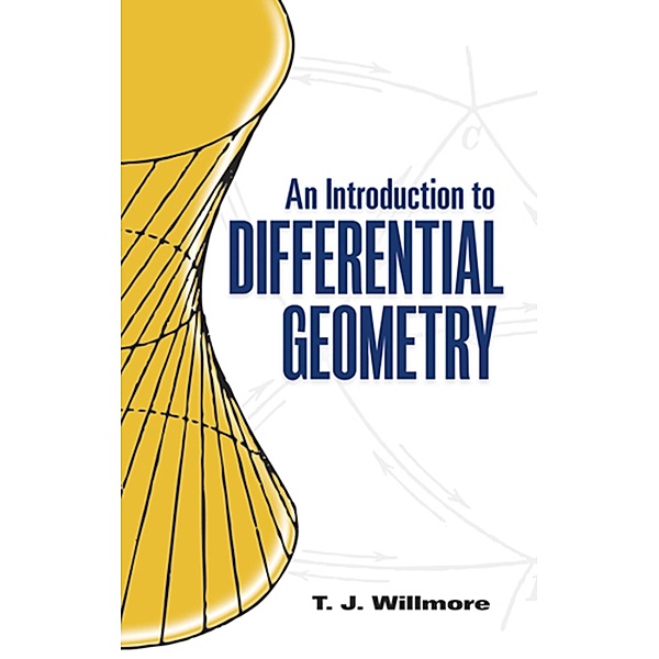 An Introduction to Differential Geometry / Dover Books on Mathematics, T. J. Willmore
