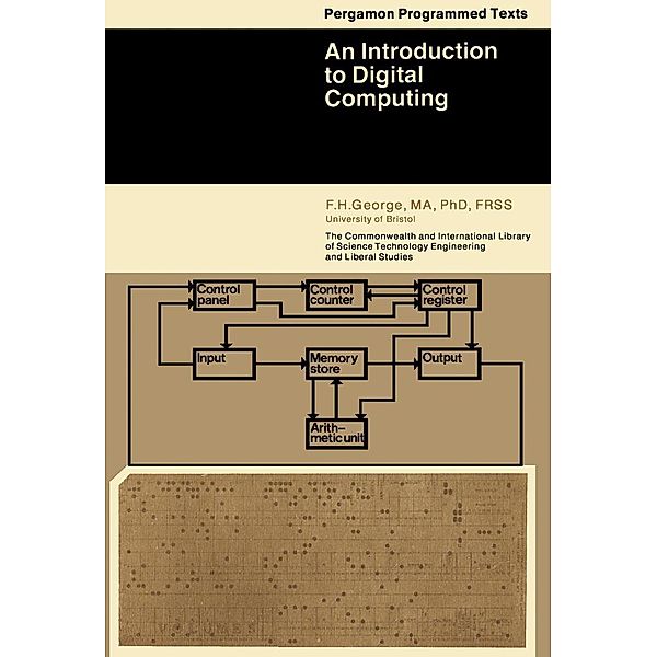 An Introduction to Digital Computing, F. H. George
