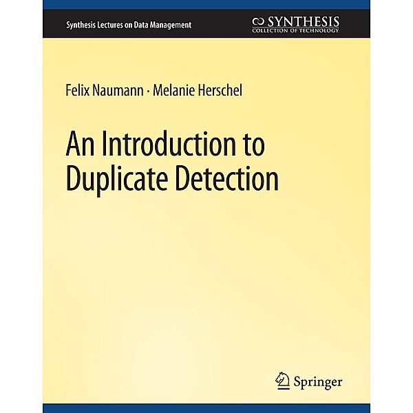 An Introduction to Duplicate Detection / Synthesis Lectures on Data Management, Felix Nauman, Melanie Herschel
