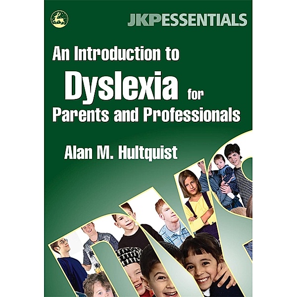 An Introduction to Dyslexia for Parents and Professionals / JKP Essentials, Alan M. Hultquist