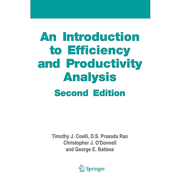 An Introduction to Efficiency and Productivity Analysis, Timothy J. Coelli, Dodla Sai Prasada Rao, Christopher J. O'Donnell, George Edward Battese