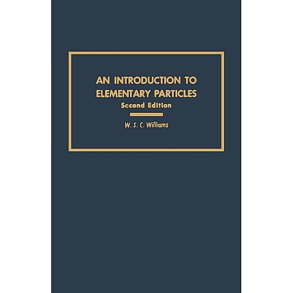 An Introduction to Elementary Particles, W. S. C. Williams