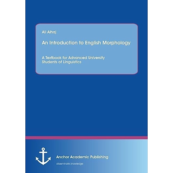 An Introduction to English Morphology. A Textbook for Advanced University Students of Linguistics, Ali Alhaj