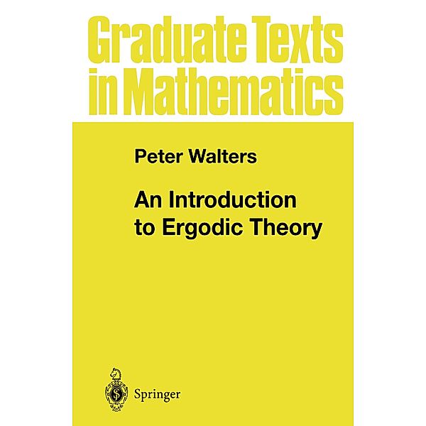 An Introduction to Ergodic Theory, Peter Walters