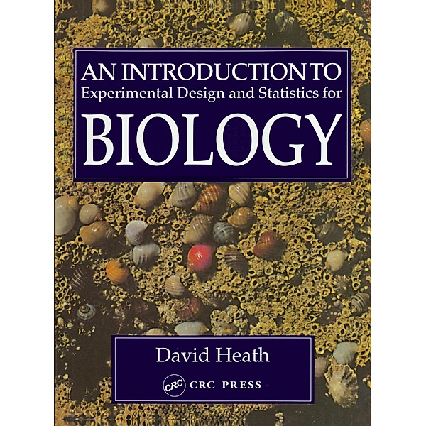 An Introduction To Experimental Design And Statistics For Biology, David Heath