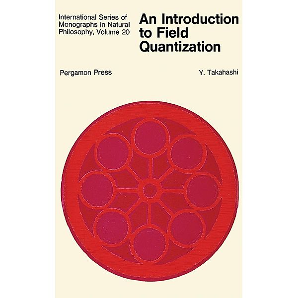 An Introduction to Field Quantization, Y. Takahashi