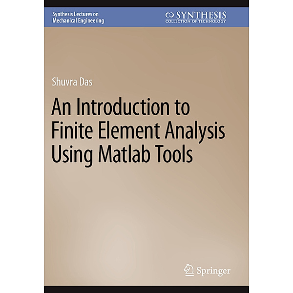 An Introduction to Finite Element Analysis Using Matlab Tools, Shuvra Das