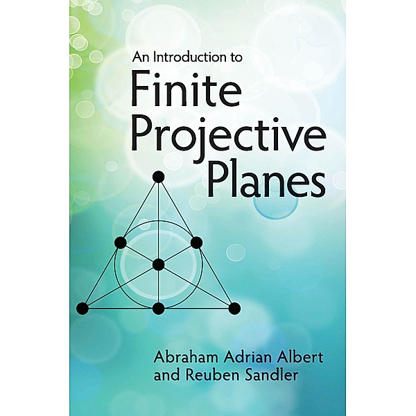 An Introduction to Finite Projective Planes / Dover Books on Mathematics, Abraham Adrian Albert, Reuben Sandler