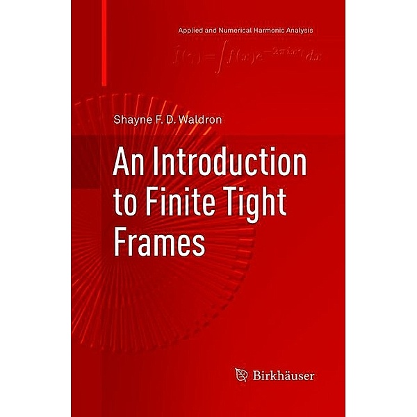 An Introduction to Finite Tight Frames, Shayne F. D. Waldron