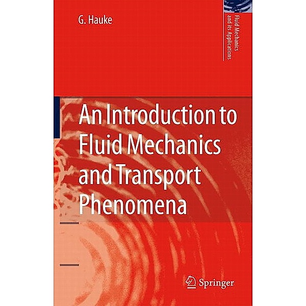 An introduction to fluid mechanics and transport phenomena, G. Hauke