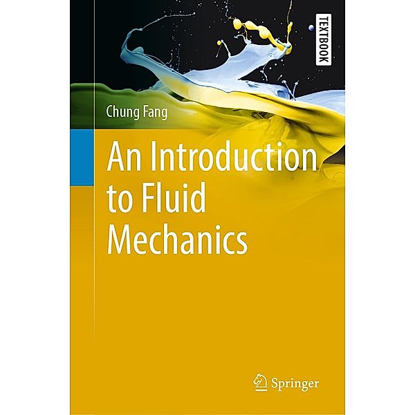 An Introduction to Fluid Mechanics / Springer Textbooks in Earth Sciences, Geography and Environment, Chung Fang