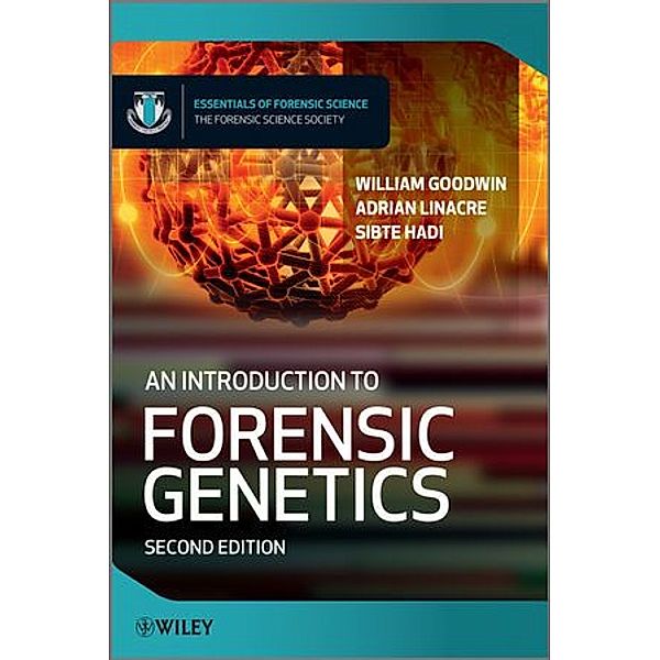 An Introduction to Forensic Genetics, William Goodwin, Adrian Linacre, Sibte Hadi