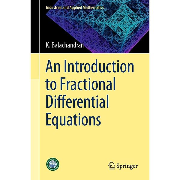 An Introduction to Fractional Differential Equations / Industrial and Applied Mathematics, K. Balachandran