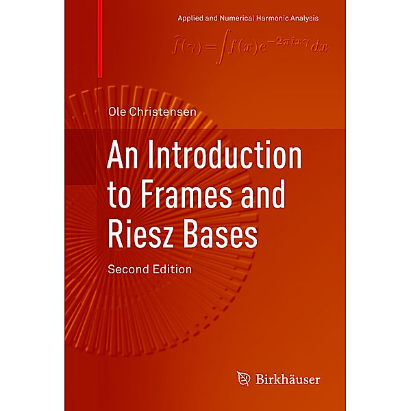 An Introduction to Frames and Riesz Bases, Ole Christensen