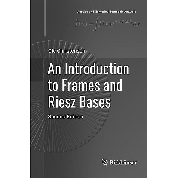 An Introduction to Frames and Riesz Bases, Ole Christensen