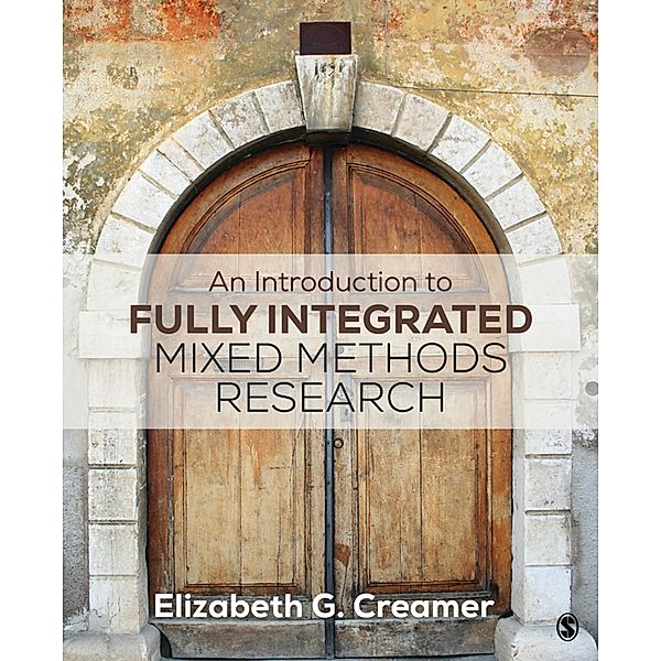 An Introduction to Fully Integrated Mixed Methods Research, Elizabeth G. Creamer