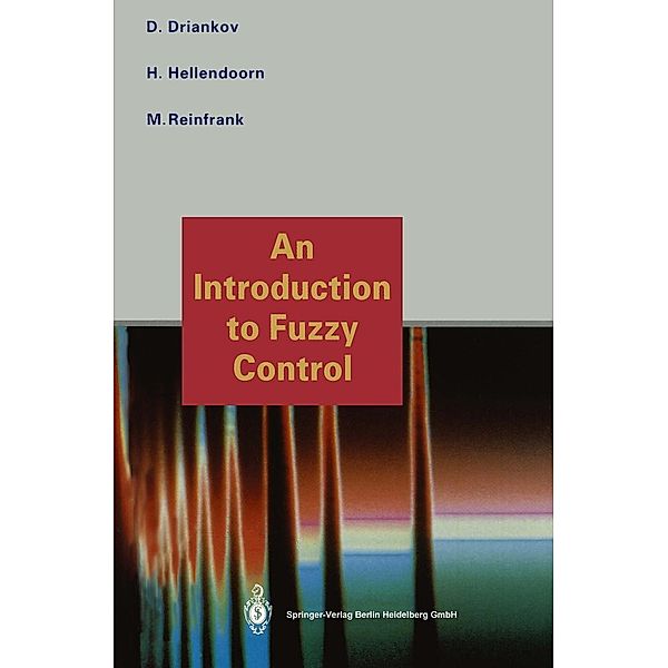 An Introduction to Fuzzy Control, Dimiter Driankov, Hans Hellendoorn, Michael Reinfrank